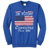 IM Voting For The Convicted Felon Funny Pro Trump 2029 Gift Tall Sweatshirt