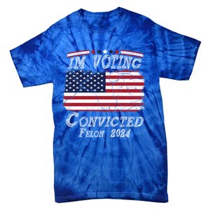 IM Voting For The Convicted Felon Funny Pro Trump 2029 Gift Tie-Dye T-Shirt