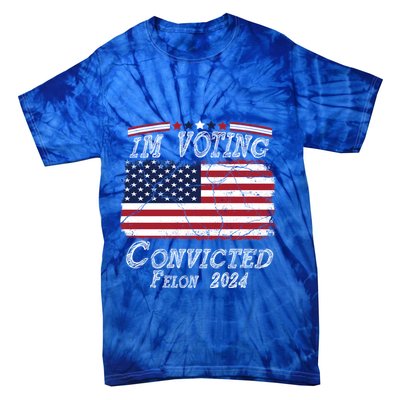 IM Voting For The Convicted Felon Funny Pro Trump 2029 Gift Tie-Dye T-Shirt