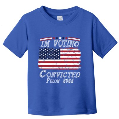 IM Voting For The Convicted Felon Funny Pro Trump 2029 Gift Toddler T-Shirt