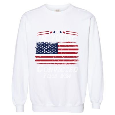 IM Voting For The Convicted Felon Funny Pro Trump 2029 Gift Garment-Dyed Sweatshirt