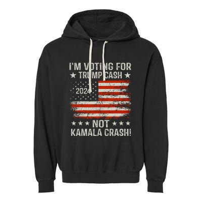 IM Voting For Trump Cash Not Kamala Crash! Garment-Dyed Fleece Hoodie