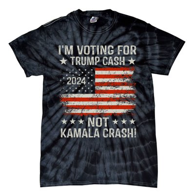 IM Voting For Trump Cash Not Kamala Crash! Tie-Dye T-Shirt