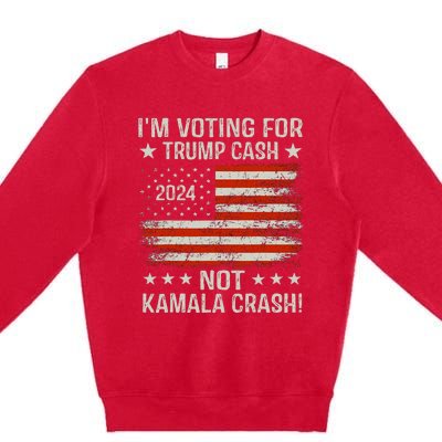 IM Voting For Trump Cash Not Kamala Crash! Premium Crewneck Sweatshirt