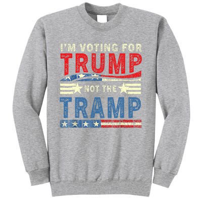 IM Voting For Trump Not The Tramp Trump Vance 2024 Tall Sweatshirt