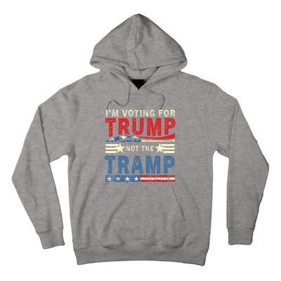 IM Voting For Trump Not The Tramp Trump Vance 2024 Tall Hoodie