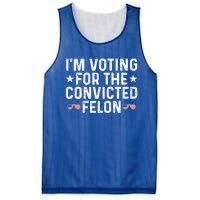 IM Voting For The Convicted Felon Funny Pro Trump Gift Mesh Reversible Basketball Jersey Tank