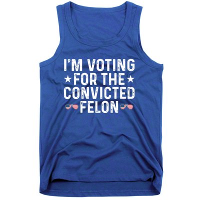 IM Voting For The Convicted Felon Funny Pro Trump Gift Tank Top