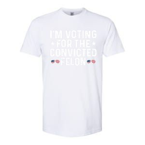 IM Voting For The Convicted Felon Funny Pro Trump Gift Softstyle CVC T-Shirt