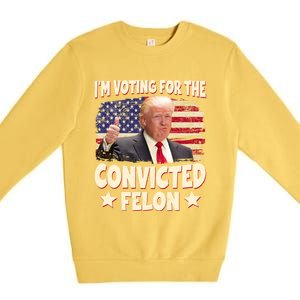 IM Voting For The Convicted Felon 2024 Premium Crewneck Sweatshirt