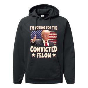 IM Voting For The Convicted Felon 2024 Performance Fleece Hoodie