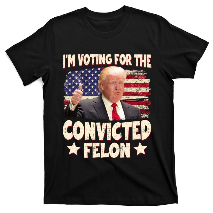 IM Voting For The Convicted Felon 2024 T-Shirt