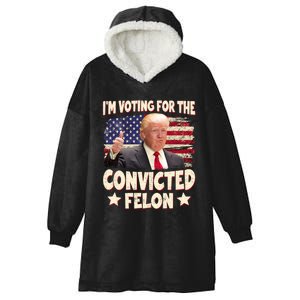 IM Voting For The Convicted Felon 2024 Hooded Wearable Blanket