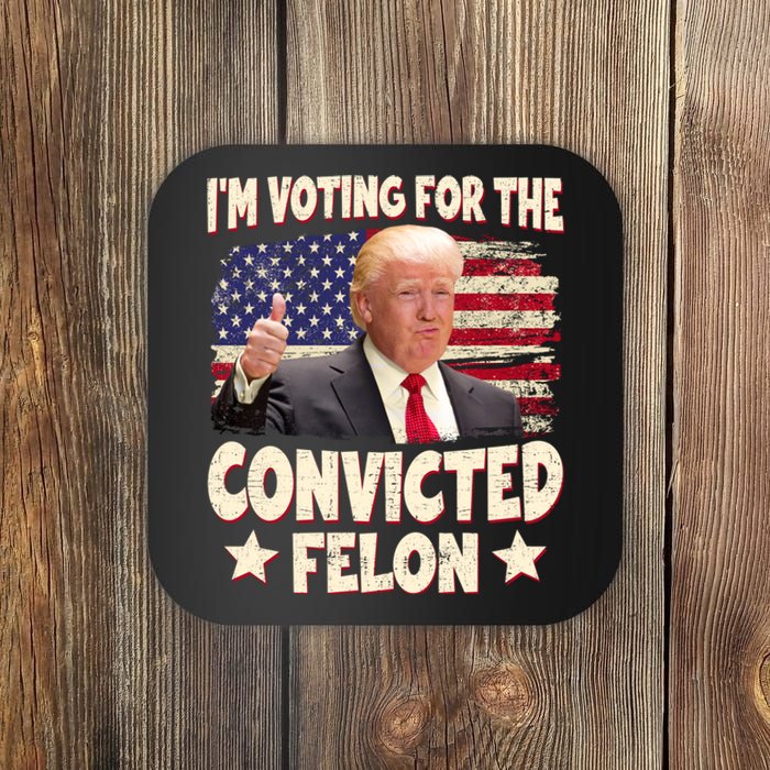 IM Voting For The Convicted Felon 2024 Coaster