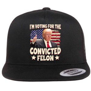 IM Voting For The Convicted Felon 2024 Flat Bill Trucker Hat