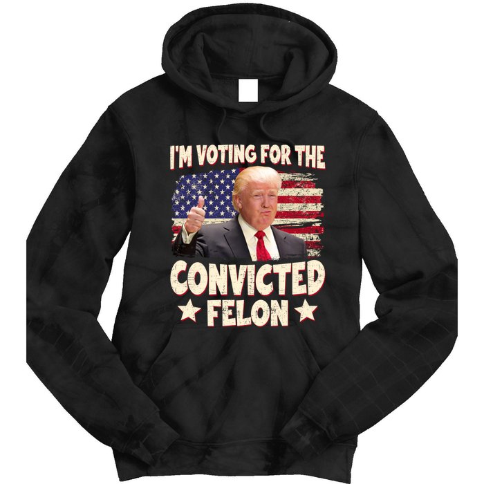 IM Voting For The Convicted Felon 2024 Tie Dye Hoodie