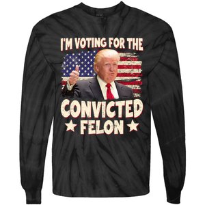 IM Voting For The Convicted Felon 2024 Tie-Dye Long Sleeve Shirt