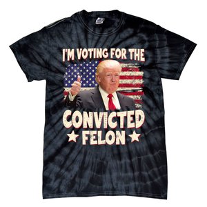 IM Voting For The Convicted Felon 2024 Tie-Dye T-Shirt