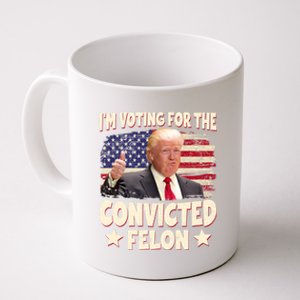 IM Voting For The Convicted Felon 2024 Coffee Mug