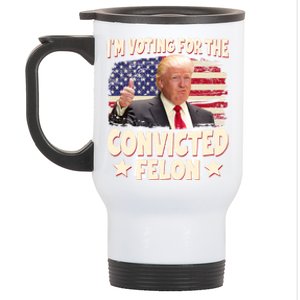 IM Voting For The Convicted Felon 2024 Stainless Steel Travel Mug