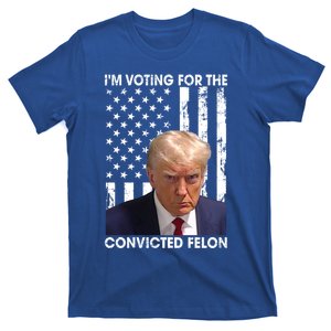 IM Voting For The Convicted Felon Funny Trump 2024 Election Gift T-Shirt