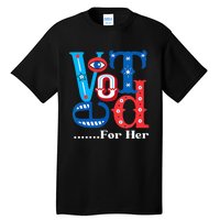 I Voted For Her Usa Elections 2024 Pro Kamala Liberal Tall T-Shirt