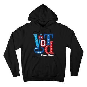 I Voted For Her Usa Elections 2024 Pro Kamala Liberal Tall Hoodie