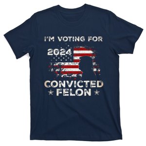 IM Voting For A Felon In 2024 Us Flag Convicted Felon T-Shirt