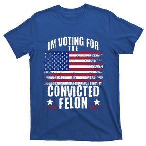 IM Voting For The Convicted Felon Funny Trump 2024 Election Gift T-Shirt