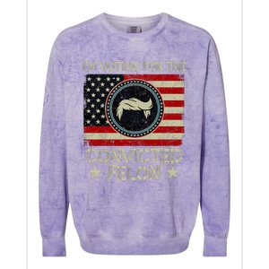 IM Voting For The Convicted Felon 2024 Colorblast Crewneck Sweatshirt