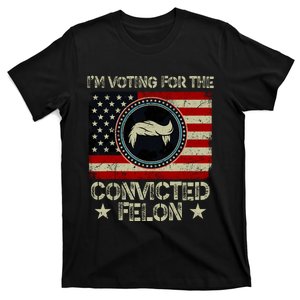 IM Voting For The Convicted Felon 2024 T-Shirt