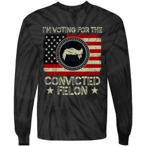 IM Voting For The Convicted Felon 2024 Tie-Dye Long Sleeve Shirt