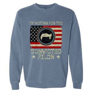 IM Voting For The Convicted Felon 2024 Garment-Dyed Sweatshirt