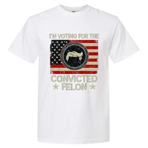 IM Voting For The Convicted Felon 2024 Garment-Dyed Heavyweight T-Shirt