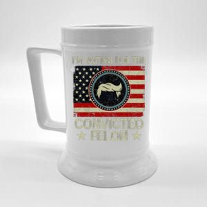 IM Voting For The Convicted Felon 2024 Beer Stein