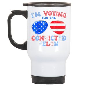 IM Voting For The Convicted Felon Funny Pro 2024 Stainless Steel Travel Mug