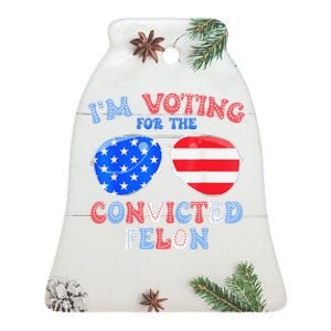 IM Voting For The Convicted Felon Funny Pro 2024 Ceramic Bell Ornament