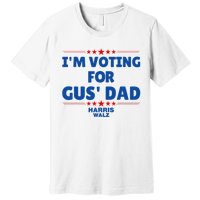 IM Voting For Gus Walz Dad Harris Walz 2024 Premium T-Shirt