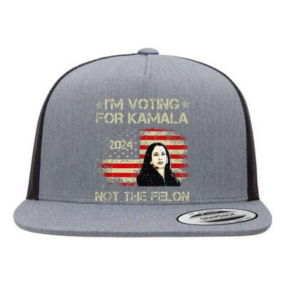 IM Voting For Kamala Harris 2024 Not The Felon Us Flag Flat Bill Trucker Hat