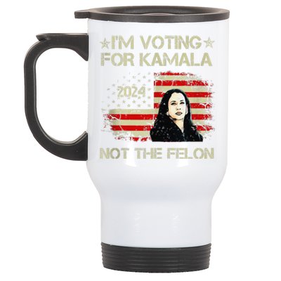 IM Voting For Kamala Harris 2024 Not The Felon Us Flag Stainless Steel Travel Mug