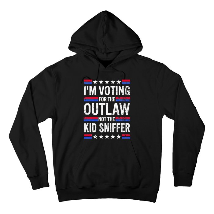 Im Voting For The Outlaw Not The K.I.D Sniffer Hoodie