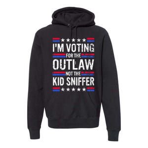 Im Voting For The Outlaw Not The K.I.D Sniffer Premium Hoodie