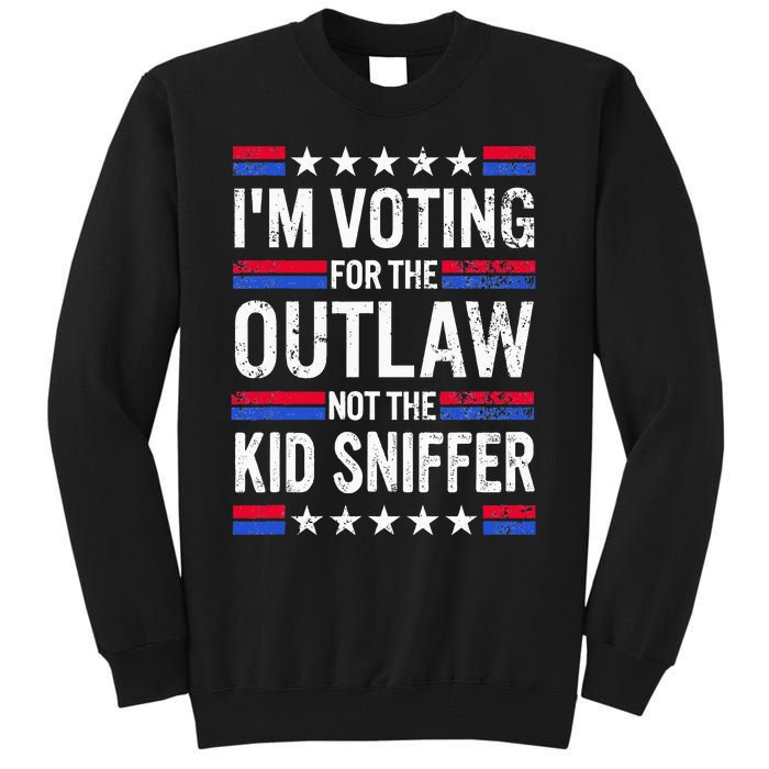 Im Voting For The Outlaw Not The K.I.D Sniffer Tall Sweatshirt