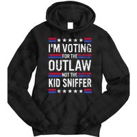 Im Voting For The Outlaw Not The K.I.D Sniffer Tie Dye Hoodie