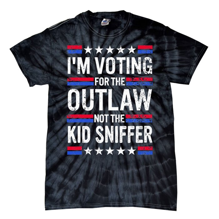 Im Voting For The Outlaw Not The K.I.D Sniffer Tie-Dye T-Shirt