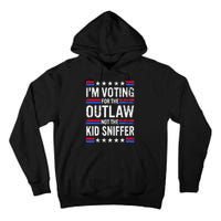 Im Voting For The Outlaw Not The K.I.D Sniffer Tall Hoodie