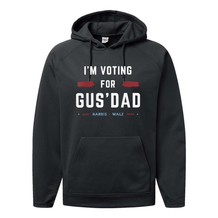 IM Voting For Gus Dad Vote Harris Walz 2024 Pres And Vice Performance Fleece Hoodie