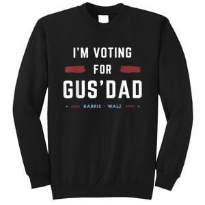 IM Voting For Gus Dad Vote Harris Walz 2024 Pres And Vice Sweatshirt