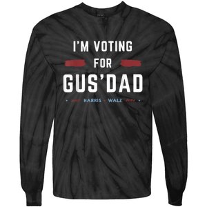 IM Voting For Gus Dad Vote Harris Walz 2024 Pres And Vice Tie-Dye Long Sleeve Shirt