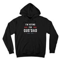 IM Voting For Gus Dad Vote Harris Walz 2024 Pres And Vice Tall Hoodie